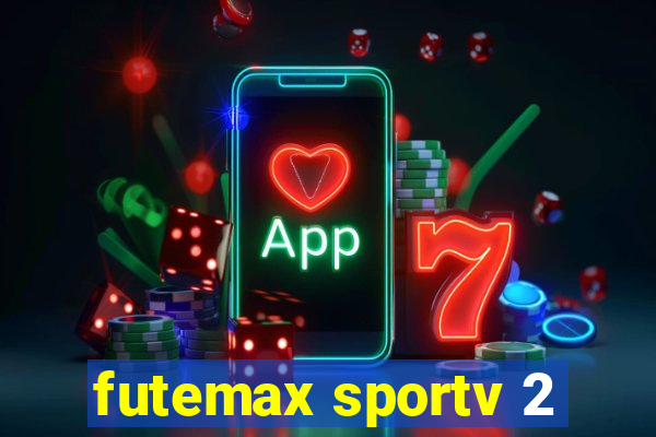 futemax sportv 2